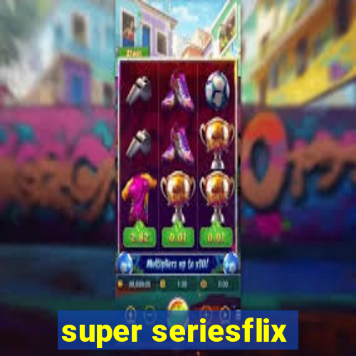 super seriesflix